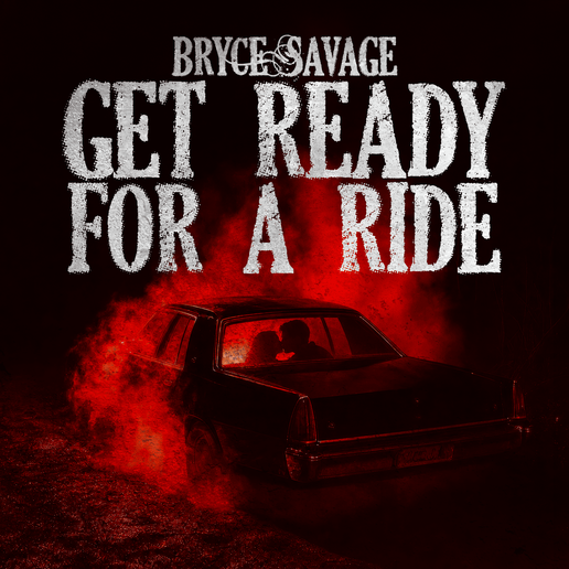 Get Ready for a Ride Lyrics By Bryce Savage
