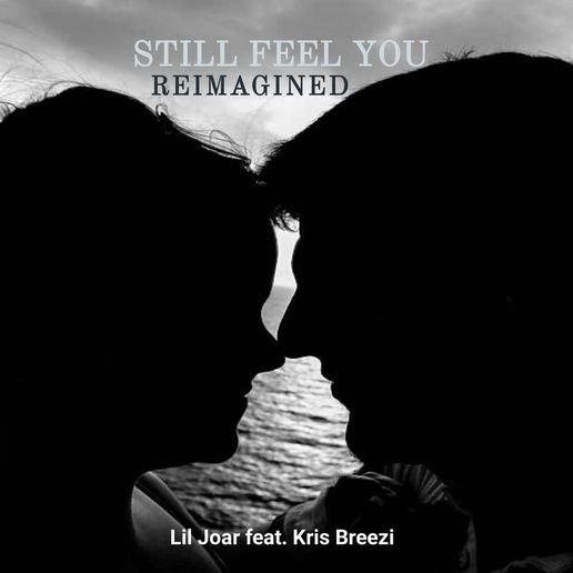 Still Feel You (Reimagined) Lyrics By Lil Joar & Kris Breezi