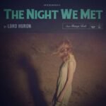 The Night We Met Lyrics By Lord Huron