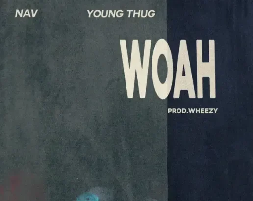 WOAH Lyrics - NAV & Young Thug